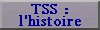 TSS : l'histoire