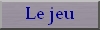 Le jeu
